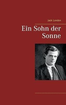 Ein Sohn der Sonne - Jack London - cover