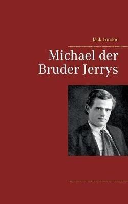 Michael der Bruder Jerrys - Jack London - cover