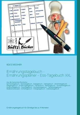 Ernährungstagebuch - Ernährungsplaner - Ess-Tagebuch XXL - Renate Sültz,Uwe H Sültz - cover