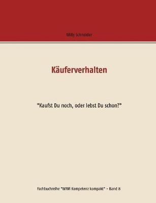 Käuferverhalten: "Kaufst Du noch, oder lebst Du schon?" - Willy Schneider - cover