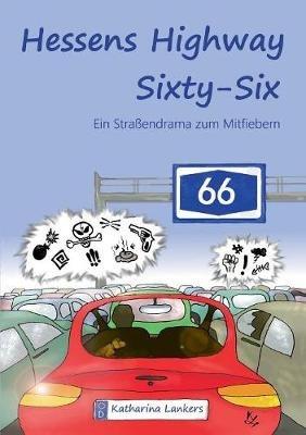 Hessens Highway Sixty-Six: Ein Straßendrama zum Mitfiebern - Katharina Lankers - cover