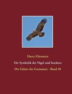 Die Symbolik der Vögel und Insekten: Die Götter der Germanen - Band 40
