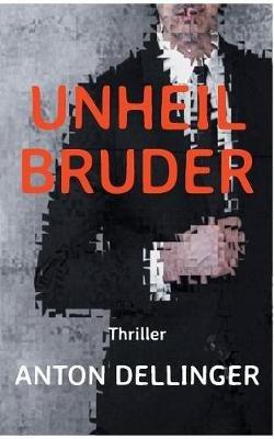 Unheilbruder - Anton Dellinger - cover