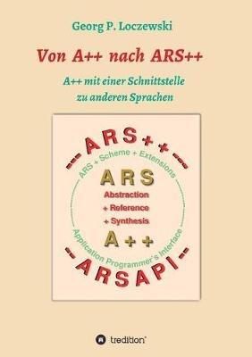 Von A++ nach ARS++: A++ mit einer Schnittstelle zu anderen Programmiersprachen - Georg P Loczewski - cover