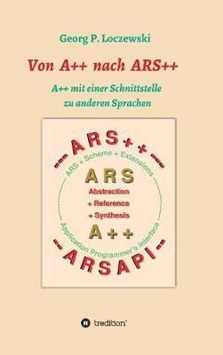 Von A++ nach ARS++: A++ mit einer Schnittstelle zu anderen Programmiersprachen - Georg P Loczewski - cover