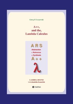 A++ and the Lambda Calculus: Principles of Functional Programming - Georg P Loczewski - cover