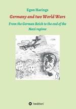 Germany and two World Wars: From the German Reich to the end of the Nazi regime