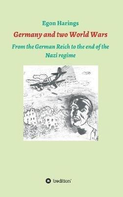 Germany and two World Wars: From the German Reich to the end of the Nazi regime - Egon Harings - cover