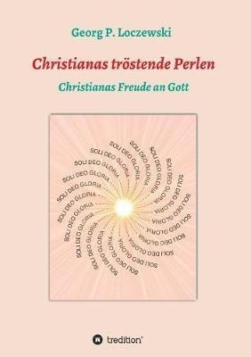 Christianas tröstende Perlen: Christianas Freude an Gott - Georg P Loczewski - cover