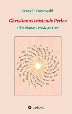 Christianas tröstende Perlen: Christianas Freude an Gott - Georg P Loczewski - cover
