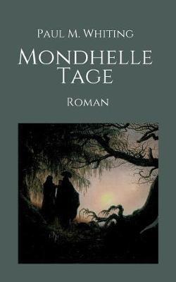Mondhelle Tage - Paul M Whiting - cover
