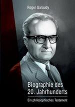 Roger Garaudy - Biographie des 20. Jahrhunderts: Ein philosophisches Testament