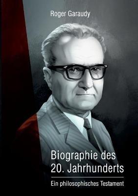 Roger Garaudy - Biographie des 20. Jahrhunderts: Ein philosophisches Testament - Roger Garaudy - cover