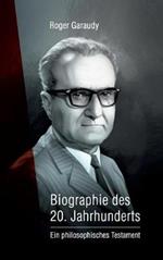 Roger Garaudy - Biographie des 20. Jahrhunderts: Ein philosophisches Testament