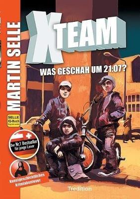 X-Team 1: Was geschah um 21:07?: Krimi - Kunstgeschichte der Malerei - Martin Selle,Susanne Knauss,Sabine Fürnkranz - cover