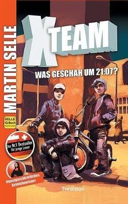 X-Team 1: Was geschah um 21:07?: Krimi - Kunstgeschichte der Malerei - Martin Selle,Susanne Knauss,Sabine Fürnkranz - cover