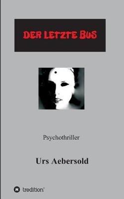 (C) Der Letzte Bus: Psychothriller (Teil 3 der Reihe NINA BRANDNER - ERMITTLERIN) - Urs Aebersold - cover