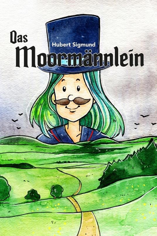 Das Moormännlein - Hubert Sigmund,Sabine Marie Körfgen - ebook