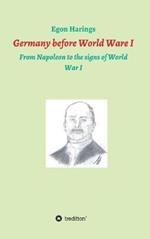 Germany before World War I: From Napoleon to the signs of World War I