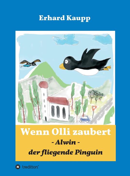 Alwin, der fliegende Pinguin - Erhard Kaupp - ebook