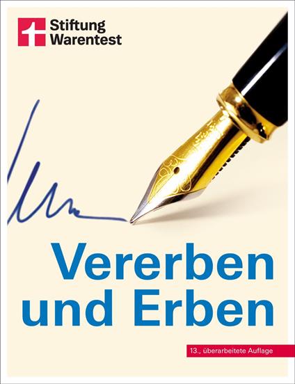 Vererben und Erben - Ratgeber von Stiftung Warentest - mit Textbeispielen, Formulierungshilfen und Checklisten - aktualisierte Auflage 2022