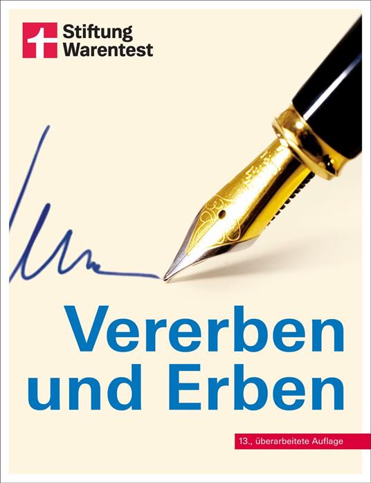 Vererben und Erben - Ratgeber von Stiftung Warentest - mit Textbeispielen, Formulierungshilfen und Checklisten - aktualisierte Auflage 2022