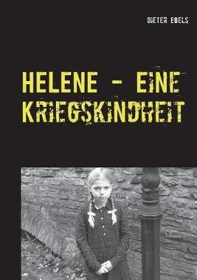 HELENE - Eine Kriegskindheit - Dieter Ebels - cover