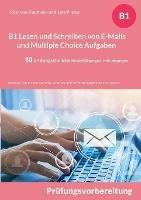B1 Lesen und Schreiben von E-Mails und Multiple Choice Aufgaben: Deutsch-Test für den Beruf B1-DTB/BSK mit Formulierungshilfen und Chunks - 10 prüfungsähnliche Modellübungen mit Lösungen - Rosa Von Trautheim,Lara Pilzner - cover