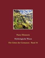Mythologische Wesen: Die Götter der Germanen - Band 36
