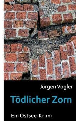 Tödlicher Zorn: Ein Ostsee-Krimi - Jürgen Vogler - cover