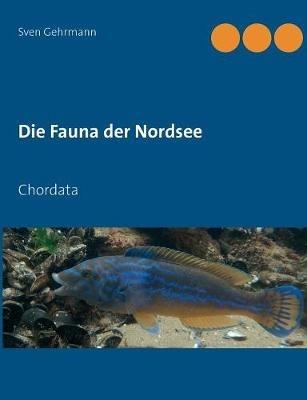 Die Fauna der Nordsee: Chordata - Sven Gehrmann - cover