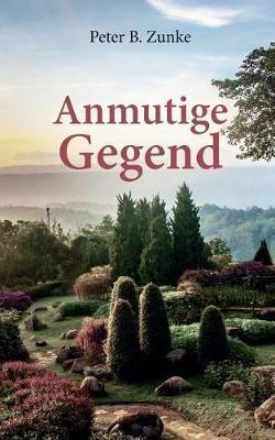 Anmutige Gegend - Peter B Zunke - cover