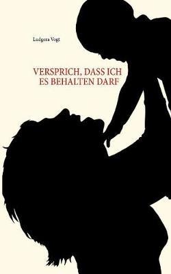 Versprich, dass ich es behalten darf: Roman - Ludgera Vogt - cover