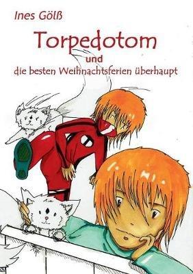 Torpedotom und die besten Weihnachtsferien überhaupt - Ines Gölß - cover