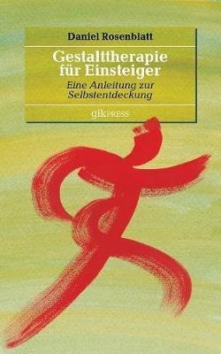 Gestalttherapie für Einsteiger: Eine Anleitung zur Selbstentdeckung - Daniel Rosenblatt - cover