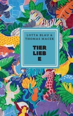 Tierliebe - Thomas Macek,Lotta Blau - cover
