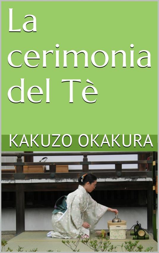 La cerimonia del Tè - Kakuzo Okakura - ebook