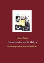 Das waren Adam und die Micky´s: Erinnerungen an die hessische Kultband