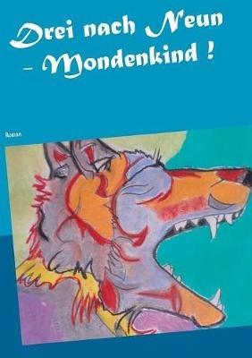 Drei nach Neun - Mondenkind !: Roman - Heike Thieme - cover