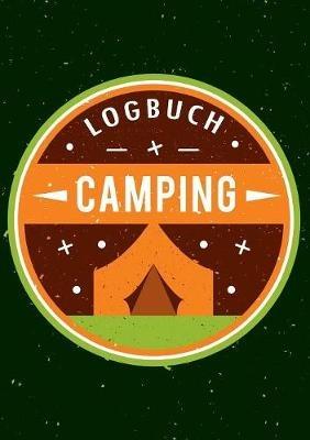 Mein Camping Abenteuer - Das Camping Logbuch und Tagebuch zum Eintragen - Auch geeignet als Wohnmobil und Reisemobil Logbuch - Das Reisetagebuch zum Campen: 100 Seiten zum Eintragen - Touri Logbücher - cover