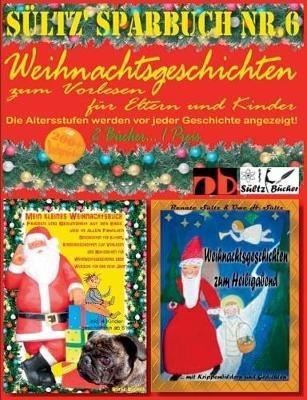Sültz' Sparbuch Nr.6 - Weihnachten - Weihnachtsgeschichten für Eltern und Kinder zum Vorlesen: ... zum Heiligabend mit farbigen Krippenbildern und Weihnachtsgedichten - Renate Sültz,Uwe H Sültz - cover