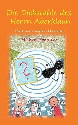 Die Diebstähle des Herrn Aberklaun: Ein Aaron-Ginster-Abenteuer - Michael Schuster - cover