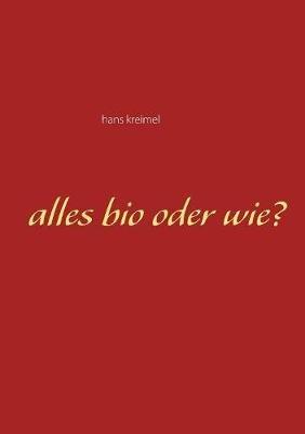 Alles bio oder wie? - Hans Kreimel - cover