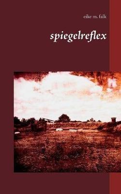 spiegelreflex - Eike M Falk - cover