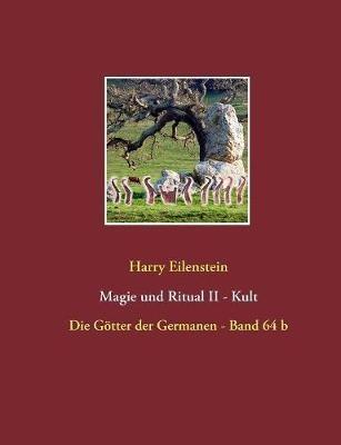 Magie und Ritual II - Kult: Die Götter der Germanen - Band 64 b - Harry Eilenstein - cover