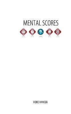 Mental Scores: Mental Dynamic, Performance and Feedback - Heiko Hansen - cover