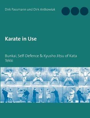 Karate in Use: Bunkai, Self-Defence & Kyusho Jitsu - Dirk Passmann,Dirk Antkowiak - cover