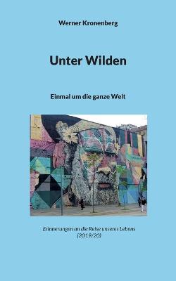 Unter Wilden: Einmal um die ganze Welt - Werner Kronenberg - cover
