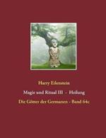 Magie und Ritual III - Heilung: Die Götter der Germanen - Band 64c