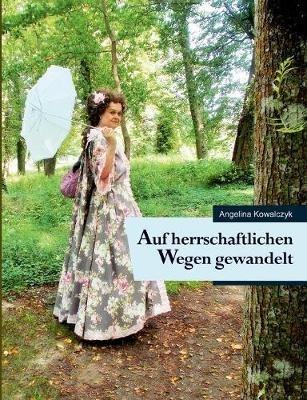 Auf herrschaftlichen Wegen gewandelt - Angelina Kowalczyk - cover
